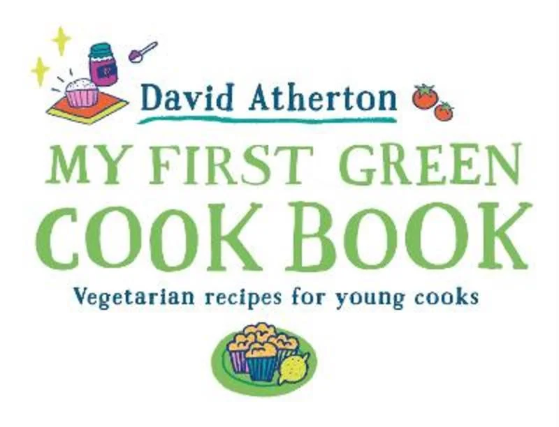My First Green Cook Book: Vegetarian Recipes for Young Cooks